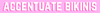 Accentuate Bikinis